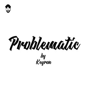 Problematic by Keyron